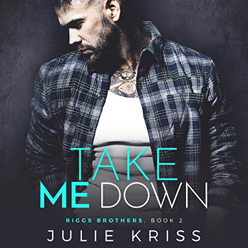 Take Me Down (Riggs Brothers #2)