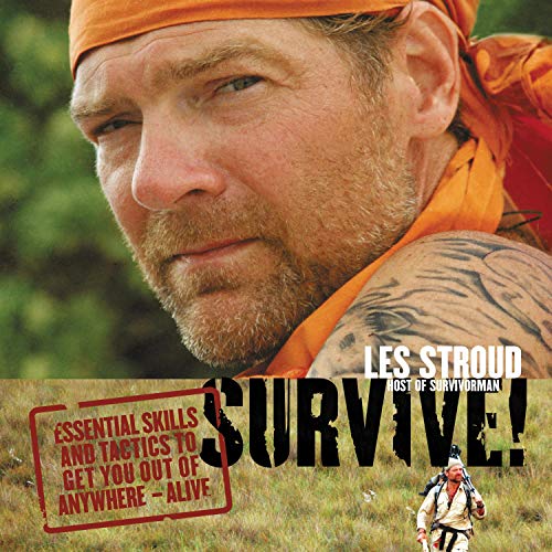 Survive!: Essential Skills and Tactics to Get You Out of Anywhere – Alive