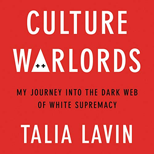 Culture Warlords: My Journey Into the Dark Web of White Supremacy