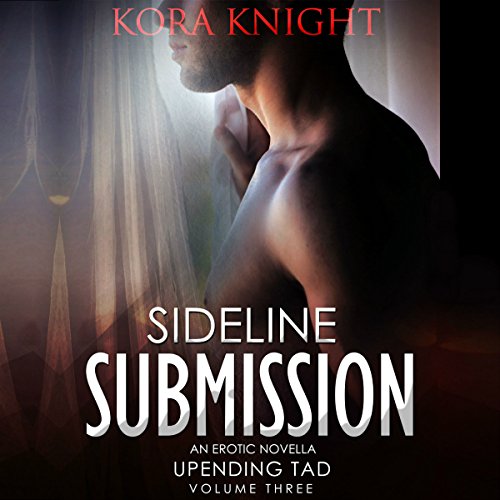 Sideline Submission (Up-Ending Tad: A Journey of Erotic Discovery #3)