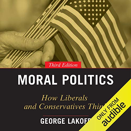 Moral Politics: How Liberals and Conservatives Think