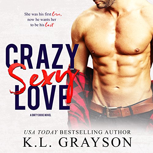 Crazy Sexy Love (Dirty Dicks #1)