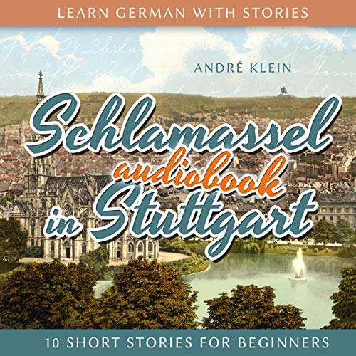 Learn German with Stories: Schlamassel in Stuttgart