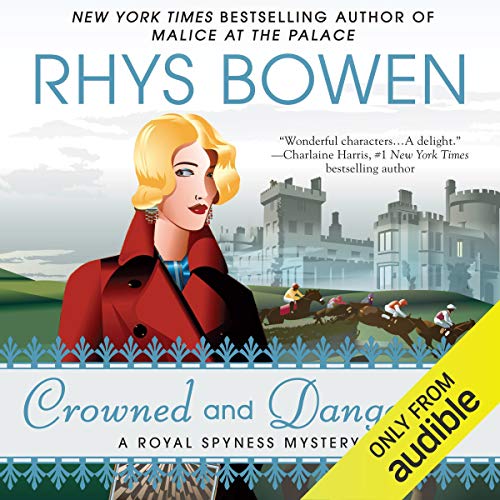 Crowned and Dangerous (Royal Spyness #10)