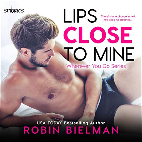 Lips Close to Mine (Wherever You Go #2)