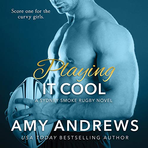 Playing It Cool (Sydney Smoke Rugby #2)