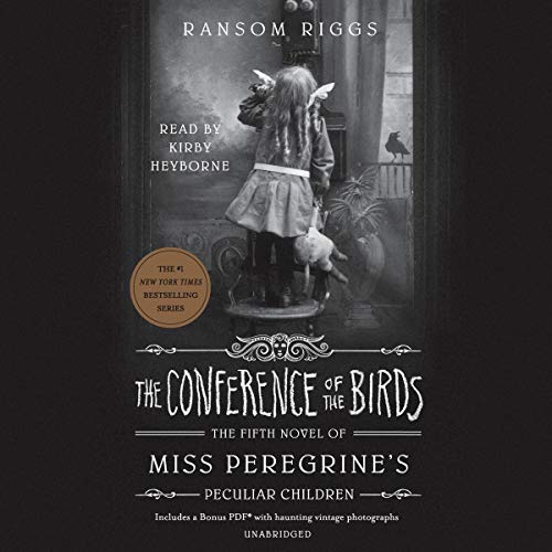 The Conference of the Birds (Miss Peregrine’s Peculiar Children #5)
