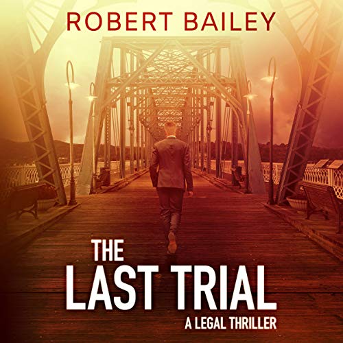 The Last Trial (McMurtrie and Drake Legal Thrillers #3)