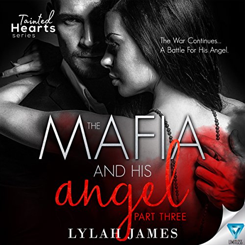 The Mafia and His Angel Part 3 (Tainted Hearts #3)