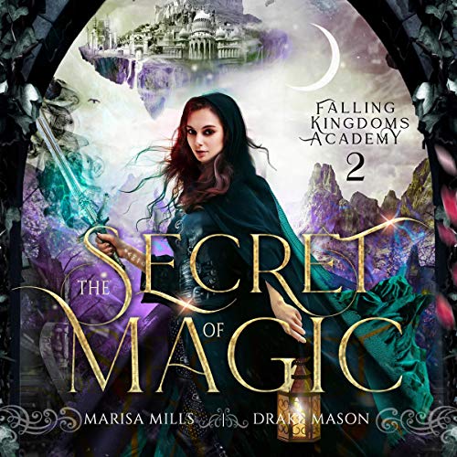 The Secret of Magic (Academy of Falling Kingdoms #2)