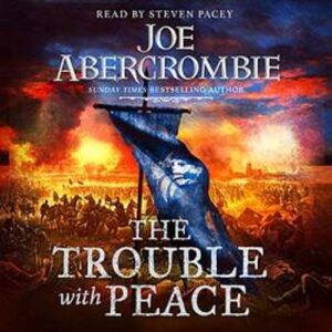 the trouble with peace joe abercrombie