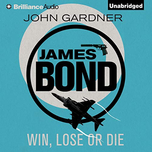 Win, Lose or Die (John Gardner’s Bond #8)