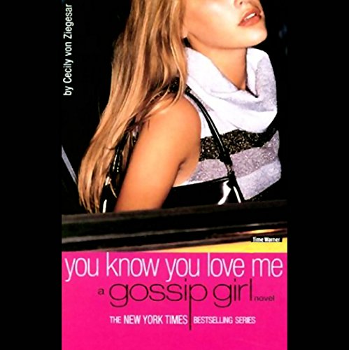 You Know You Love Me (Gossip Girl #2)