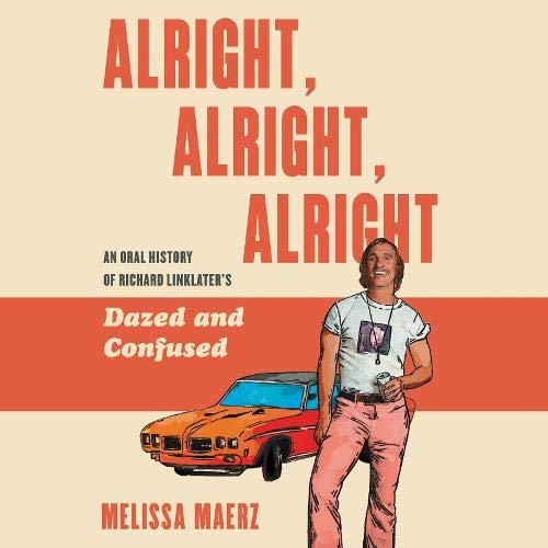 Alright, Alright, Alright: The Oral History of Richard Linklater’s Dazed and Confused