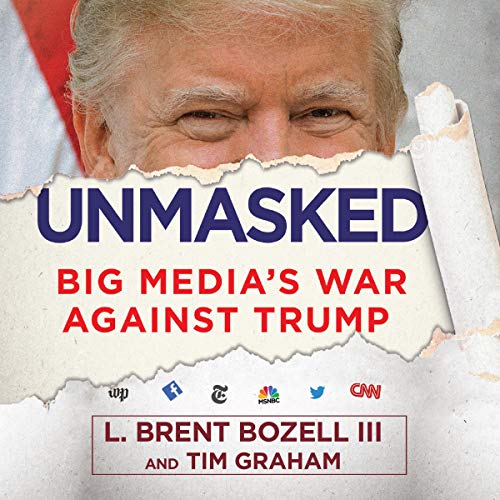 Unmasked: Big Media’s War Against Trump