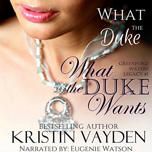 What the Duke Wants (Greenford Waters Legacy #1)