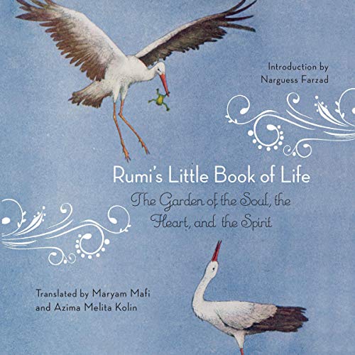 Rumi’s Little Book of Life: The Garden of the Soul, the Heart, and the Spirit
