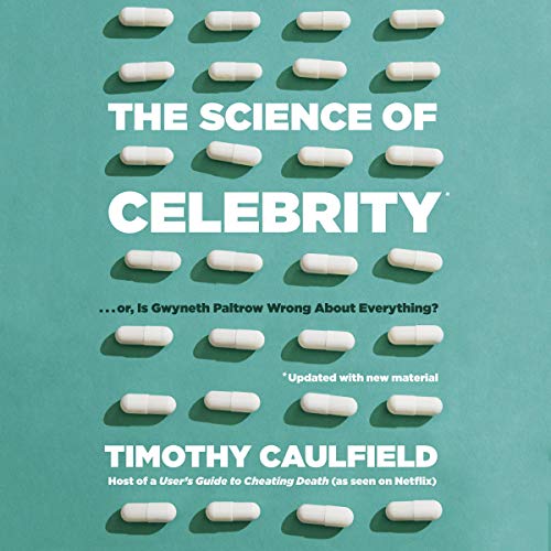 The Science of Celebrity . . . or Is Gwyneth Paltrow Wrong about Everything?