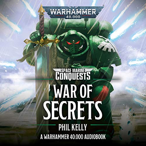 Phill Kelly – War of Secrets (Space Marine Conquests)