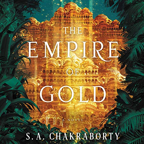 The Empire of Gold (The Daevabad Trilogy #3)