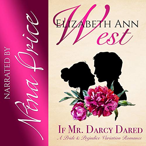 If Mr. Darcy Dared: A Pride and Prejudice Variation Romance