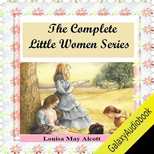 The Complete Little Women Series: Little Women, Good Wives, Little Men, Jo’s Boys