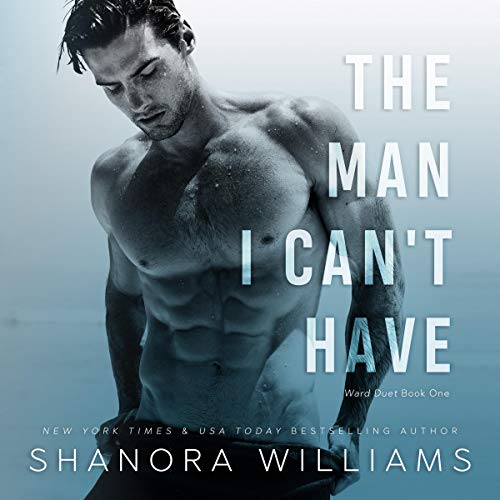 The Man I Can’t Have (Ward Duet #1)