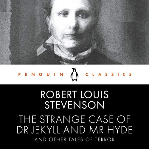 The Strange Case of Dr. Jekyll and Mr. Hyde and Other Tales of Terror