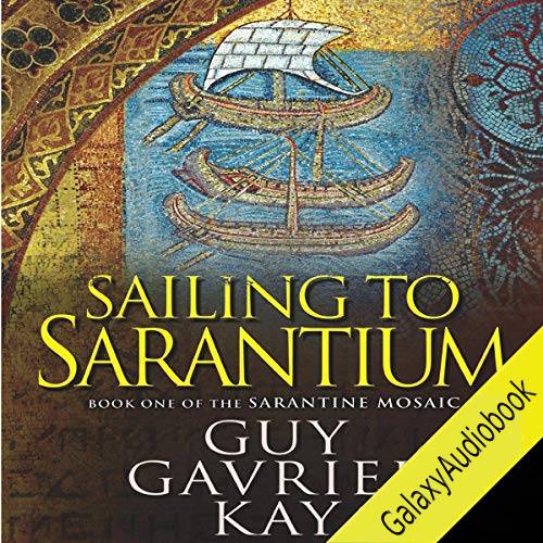 Sailing to Sarantium (The Sarantine Mosaic #1)