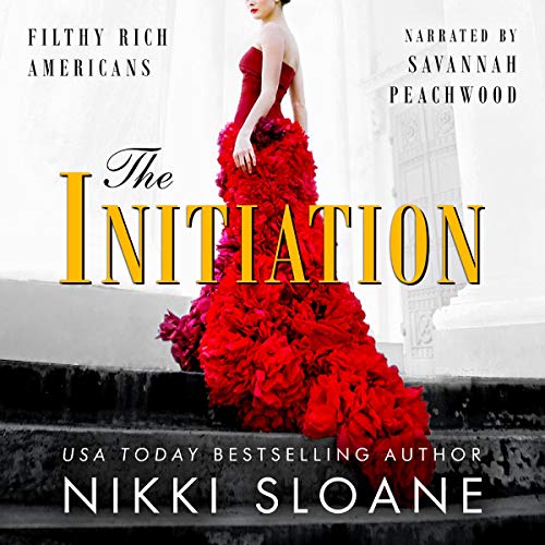 The Initiation (Filthy Rich Americans #1)